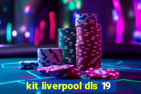 kit liverpool dls 19